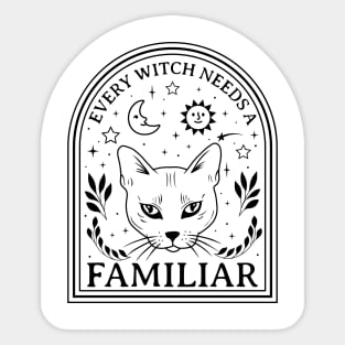 EVERY WITCH NEEDS A FAMILIAR Sticker